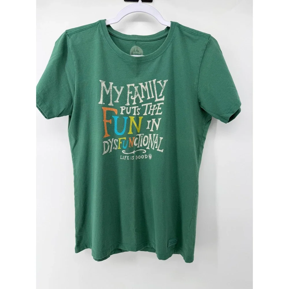 Life is Good‎ Womens Crusher Tee Green My Family Puts the FUN in Dysfunctional M
